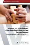 Warum ins Handwerk?   - Das Berufswahlverhalten junger Frauen