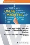 Viral Marketing and the Impact of Facebook's Like-Button