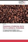 Caminos e historias de la tierra cafetera, Colombia