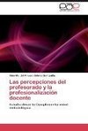 Las percepciones del profesorado y la profesionalización docente