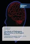 The Study of Pathogenic Mechanisms in Huntington Disease