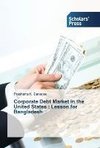 Corporate Debt Market in the United States : Lesson for Bangladesh