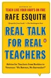 Real Talk for Real Teachers: Advice for Teachers from Rookies to Veterans: No Retreat, No Surrender!