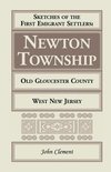 Sketches of the First Emigrant Settlers - Newton Township, Old Gloucester County, West New Jersey