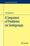 A Sequence of Problems on Semigroups