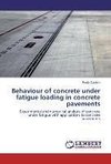 Behaviour of concrete under fatigue loading in concrete pavements