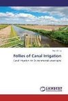 Follies of Canal Irrigation