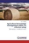 Agricultural Knowledge management within an informal setup