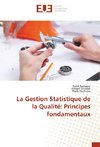 La Gestion Statistique de la Qualité: Principes fondamentaux