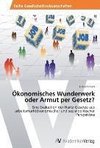 Ökonomisches Wunderwerk oder Armut per Gesetz?