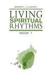 Living Spiritual Rhythms Volume 1