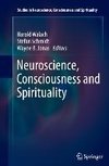 Neuroscience, Consciousness and Spirituality