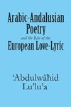Arabic-Andalusian Poetry and the Rise of the European Love-Lyric