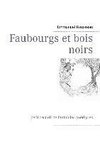 Faubourgs et bois noirs