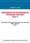 Vorlesungen zur philosophischen Psychologie von Kunst. Band 5