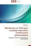 Membranes en TiO2 pour couplage séparation membranaire /photocatalyse