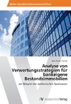 Analyse von Verwertungsstrategien für bankeigene Bestandsimmobilien