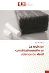 La révision constitutionnelle en science du droit