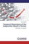 Temporal Dimensions of the Subjunctive Mood in Persian