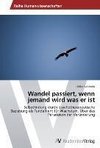 Wandel passiert, wenn jemand wird was er ist