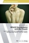 Witold Gombrowicz  und die Frauen