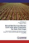 Broad Bed Furrow Planter Cum Inter Row Cultivator for Rain Fed Crops