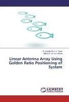 Linear Antenna Array Using Golden Ratio Positioning of System