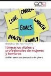 Itinerarios vitales y profesionales de mujeres y hombres