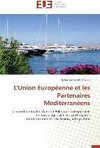 L'Union Européenne et les Partenaires Méditérranéens