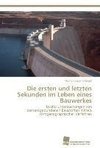 Die ersten und letzten Sekunden im Leben eines Bauwerkes