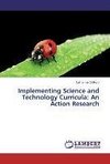 Implementing Science and Technology Curricula: An Action Research