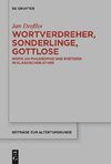 Wortverdreher, Sonderlinge, Gottlose