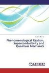 Phenomenological Realism, Superconductivity and Quantum Mechanics
