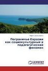 Pogranich'e Evrazii kak sotsiokul'turnyy i pedagogicheskiy fenomen