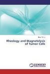 Rheology and Magnetolysis of Tumor Cells