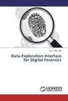 Data Exploration Interface for Digital Forensics