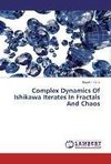 Complex Dynamics Of Ishikawa Iterates In Fractals And Chaos