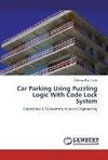 Car Parking Using Puzzling Logic With Code Lock System