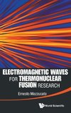 ELECTROMAGNETIC WAVES FOR THERMONUCLEAR FUSION RESEARCH