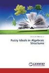 Fuzzy Ideals in Algebraic Structures