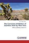 The Corrosion Inhibition of Stainless steel by Aloe Vera