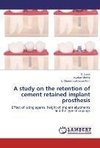 A study on the retention of cement retained implant prosthesis