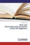 Heat and Thermodynamics:A precise course for Beginners