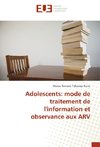 Adolescents: mode de traitement de l'information et observance aux ARV