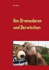 Von Dromedaren und Derwischen