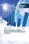 IPRs protection and their impact upon FDI, GDP growth & Trade