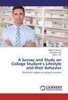 A Survey and Study on College Student's Lifestyle and their behavior