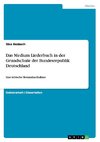 Das Medium Liederbuch in der Grundschule der Bundesrepublik Deutschland