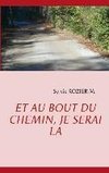 Et au bout du chemin, je serai là