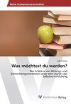 Was möchtest du werden?